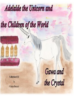 cover image of Adelaide the Unicorn and the Children of the World--Gawa and the Crystal